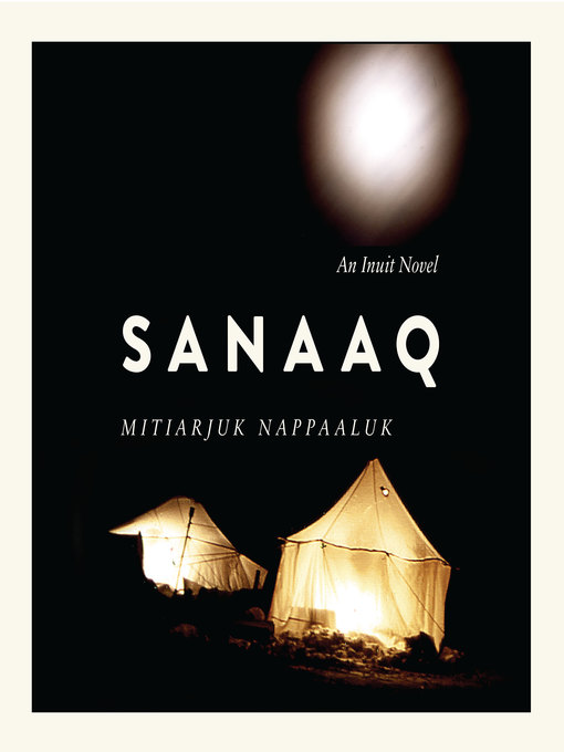 Title details for Sanaaq by Mitiarjuk Nappaaluk - Wait list